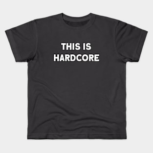 This Is Hardcore, white Kids T-Shirt